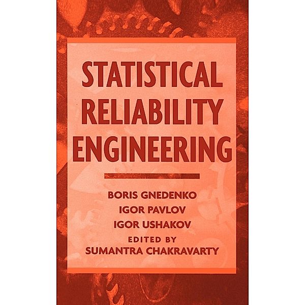Statistical Reliability Engineering, Boris Gnedenko, Igor V. Pavlov, Igor A. Ushakov
