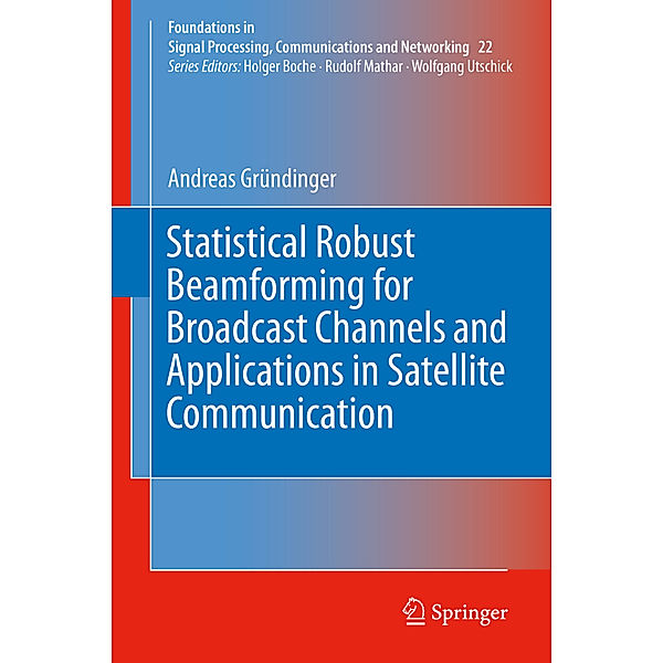 Statistical Robust Beamforming for Broadcast Channels and Applications in Satellite Communication, Andreas Gründinger