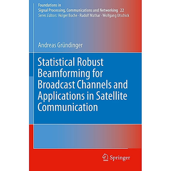 Statistical Robust Beamforming for Broadcast Channels and Applications in Satellite Communication, Andreas Gründinger