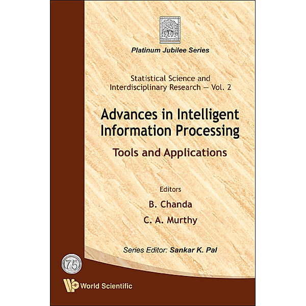 Statistical Science And Interdisciplinary Research: Advances In Intelligent Information Processing: Tools And Applications