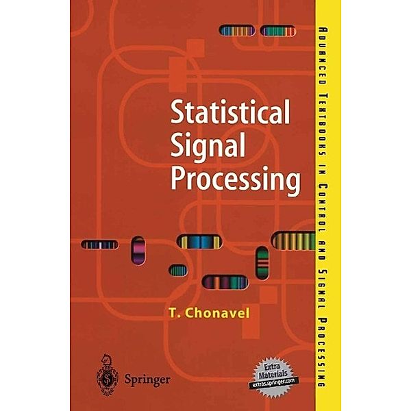 Statistical Signal Processing / Advanced Textbooks in Control and Signal Processing, T. Chonavel
