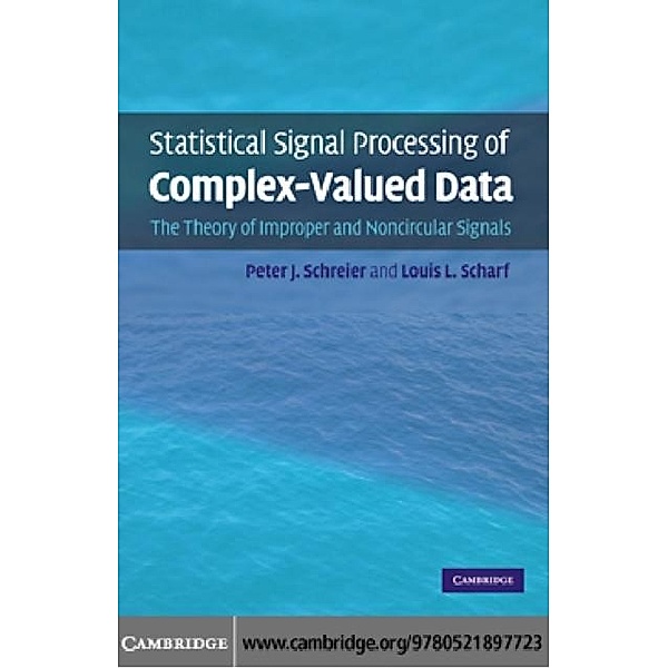 Statistical Signal Processing of Complex-Valued Data, Peter J. Schreier