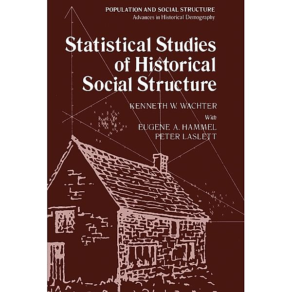 Statistical Studies of Historical Social Structure, Kenneth W. Wachter, Eugene A. Hammel, Peter Laslett