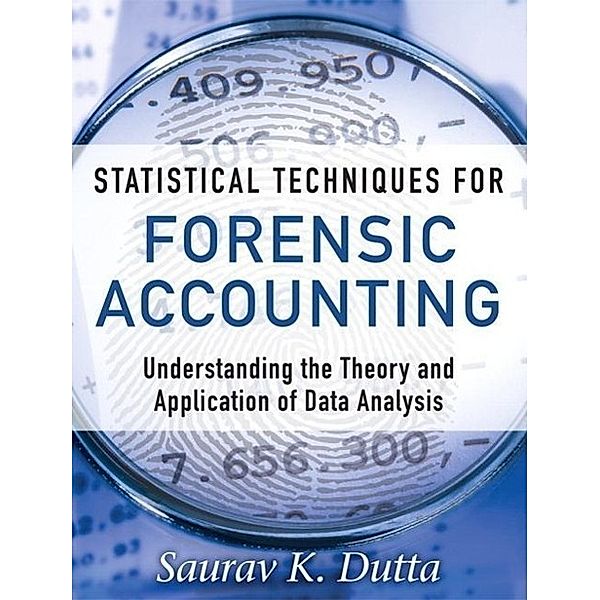 Statistical Techniques for Forensic Accounting, Saurav K. Dutta