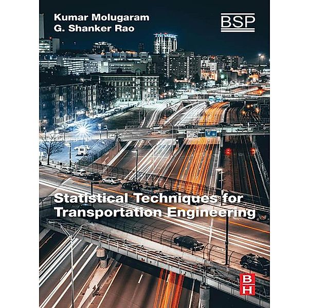 Statistical Techniques for Transportation Engineering, Kumar Molugaram, G Shanker Rao