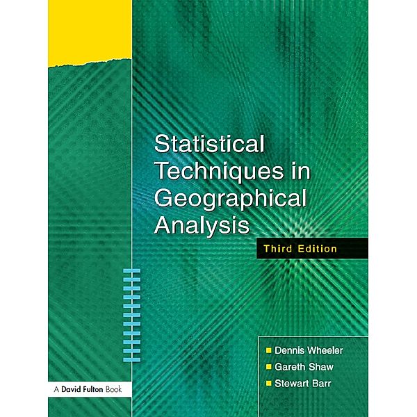 Statistical Techniques in Geographical Analysis, Dennis Wheeler, Gareth Shaw, Stewart Barr