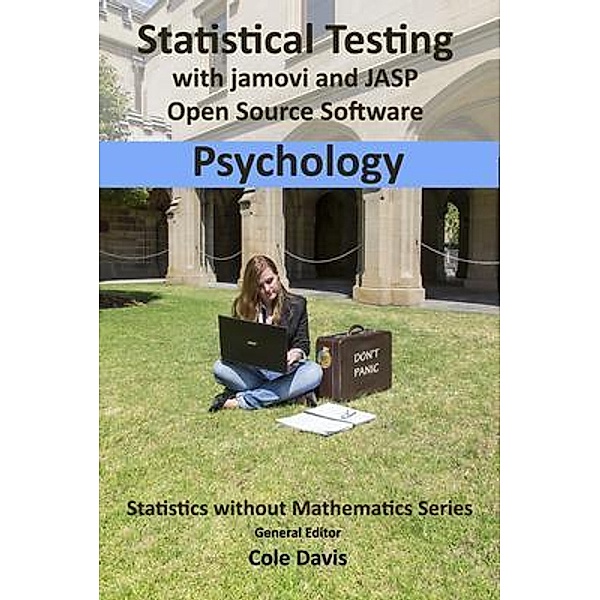 Statistical testing with jamovi and JASP open source software Psychology / Vor Press
