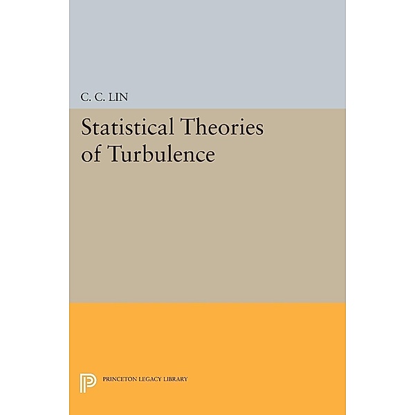 Statistical Theories of Turbulence / Princeton Legacy Library, Chia-Ch'Iao Lin