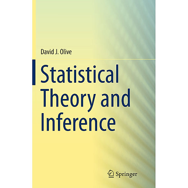 Statistical Theory and Inference, David J. Olive