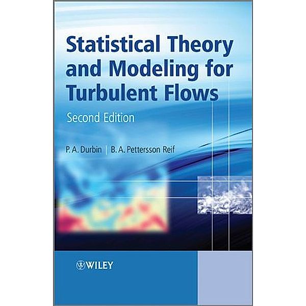 Statistical Theory and Modeling for Turbulent Flows, Paul P. Durbin, Bjørn Anders B. Pettersson Reif