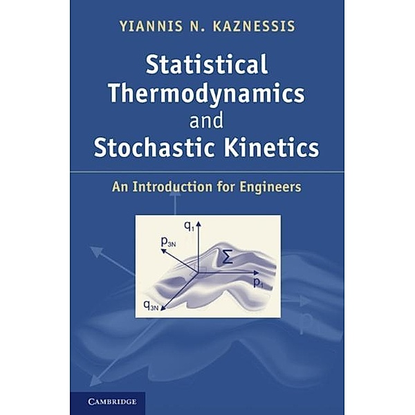 Statistical Thermodynamics and Stochastic Kinetics, Yiannis N. Kaznessis