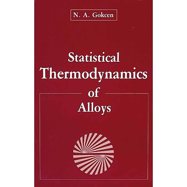 Statistical Thermodynamics of Alloys, N. A. Gokcen