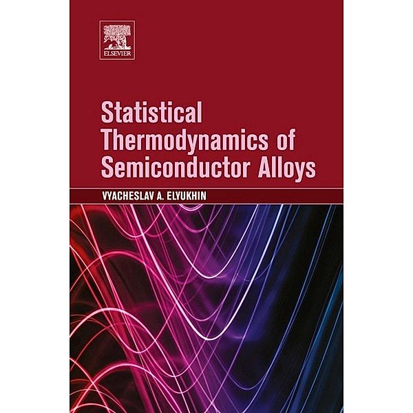 Statistical Thermodynamics of Semiconductor Alloys, Vyacheslav A Elyukhin