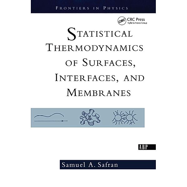 Statistical Thermodynamics Of Surfaces, Interfaces, And Membranes, Samuel Safran
