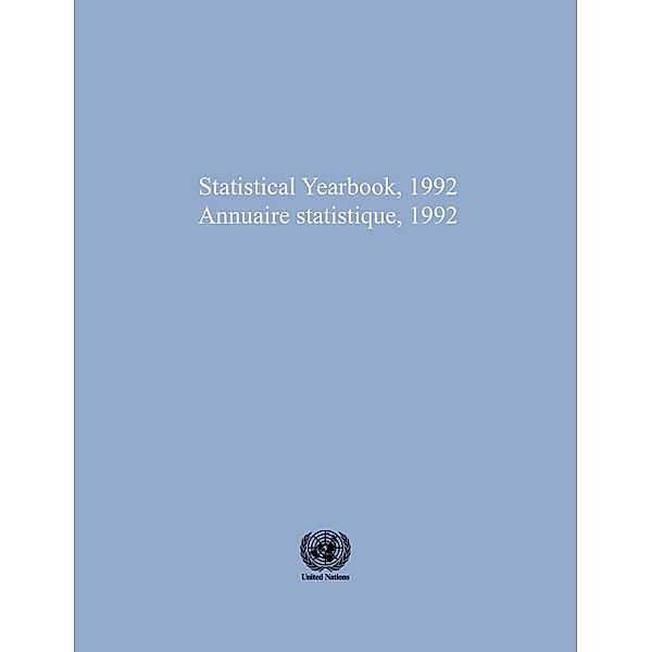 Statistical Yearbook 1992, Thlrty-ninth Issue/Annuaire statistique 1992, Trente-neuvième édition / United Nations Statistical Yearbook / Annuaire Statistique des Nations Unies (Ser. S)