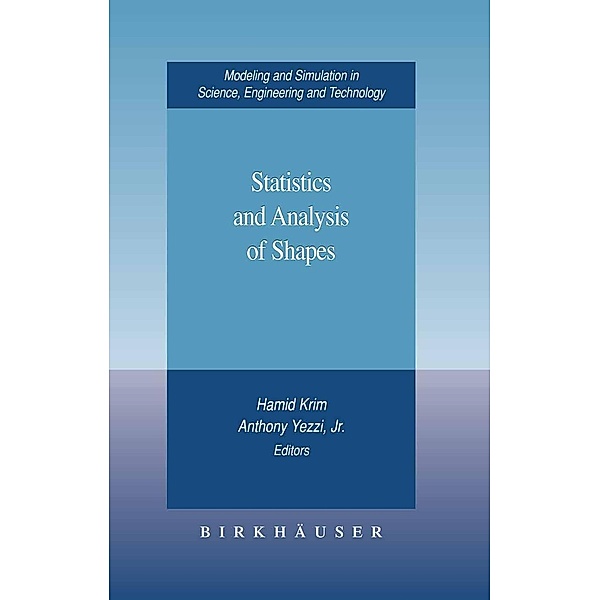 Statistics and Analysis of Shapes / Modeling and Simulation in Science, Engineering and Technology, Hamid Krim, Anthony Yezzi