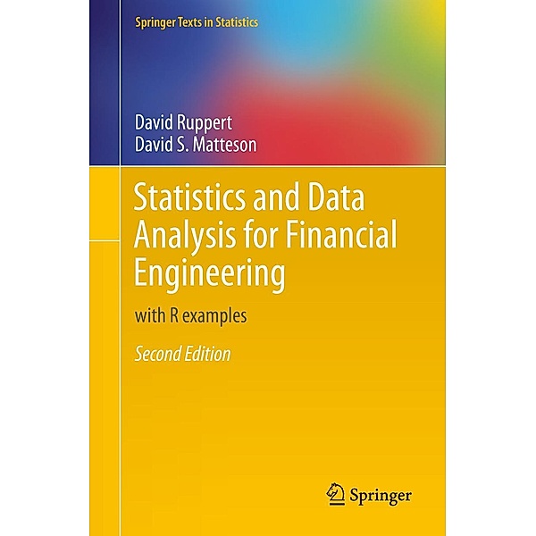 Statistics and Data Analysis for Financial Engineering / Springer Texts in Statistics, David Ruppert, David S. Matteson