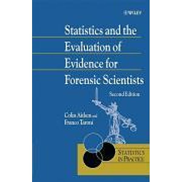 Statistics and the Evaluation of Evidence for Fornensic Scientists, Colin Aitken, Franco Taroni
