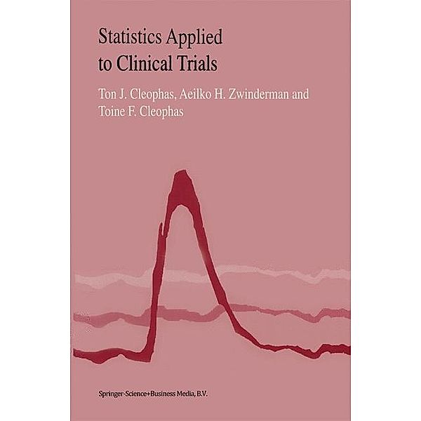 Statistics Applied to Clinical Trials, Ton J. Cleophas, A. H. Zwinderman