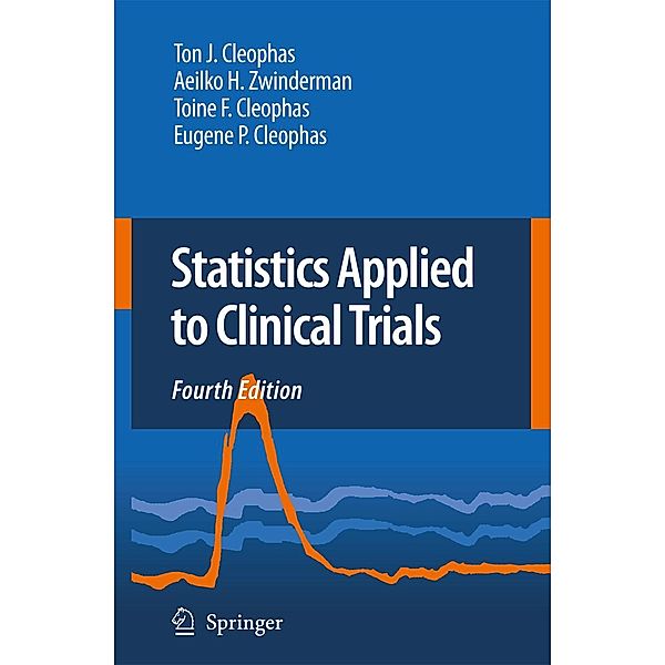 Statistics Applied to Clinical Trials, Ton J. Cleophas, A. H. Zwinderman, Toine F. Cleophas, Eugene P. Cleophas