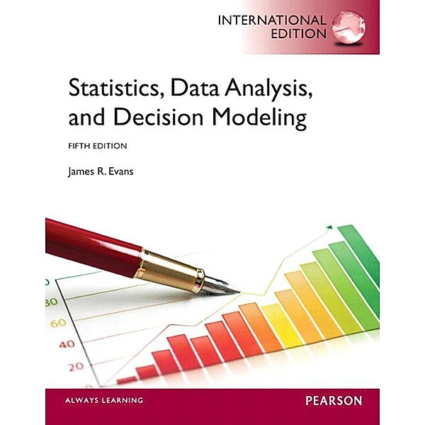 Statistics, Data Analysis, and Decision Modeling, James R Evans