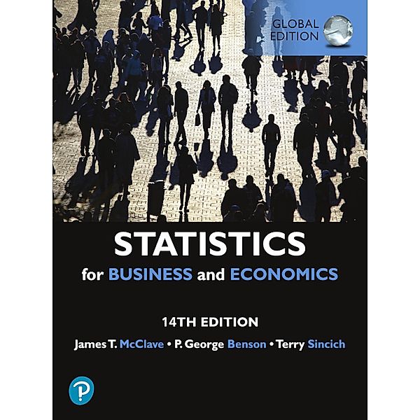 Statistics for Business & Economics, Global Edition, James T. McClave, P. George Benson, Terry T Sincich