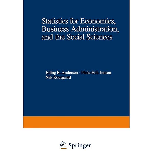 Statistics for Economics, Business Administration, and the Social Sciences, Erling B. Andersen, Nils-Erik Jensen, Nils Kousgaard