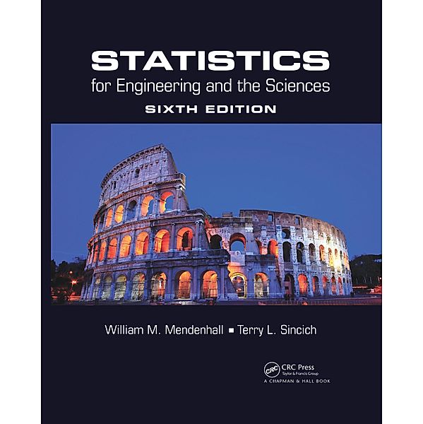 Statistics for Engineering and the Sciences, William M. Mendenhall, Terry L. Sincich