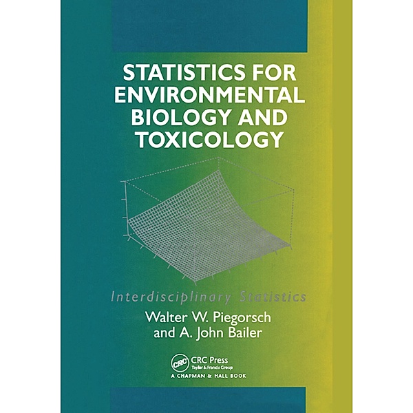 Statistics for Environmental Biology and Toxicology, A. John Bailer, Walter. Piegorsch