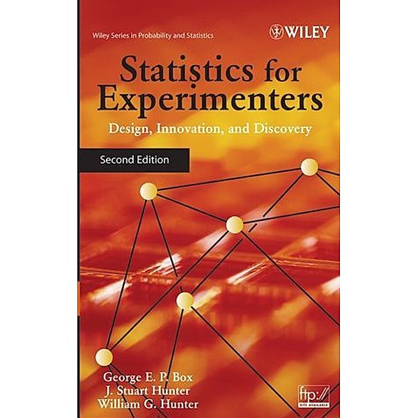 Statistics for Experimenters, George E. P. Box, J. Stuart Hunter, William G. Hunter