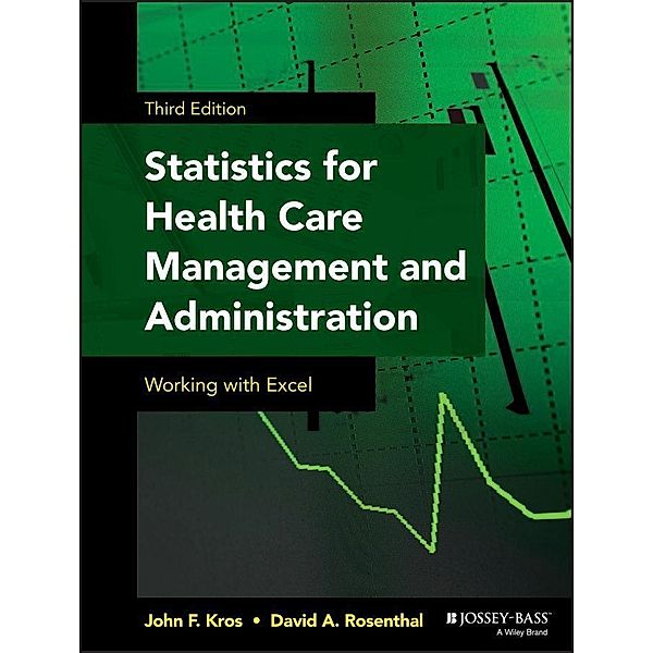 Statistics for Health Care Management and Administration / Public Health / Epidemiology and Biostatistics, John F. Kros, David A. Rosenthal