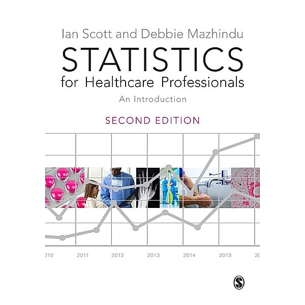 Statistics for Healthcare Professionals, Ian Scott, Deborah Mazhindu