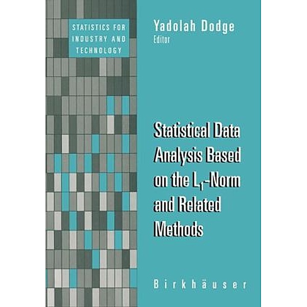 Statistics for Industry and Technology / Statistical Data Analysis Based on the L-Norm and Related Methods