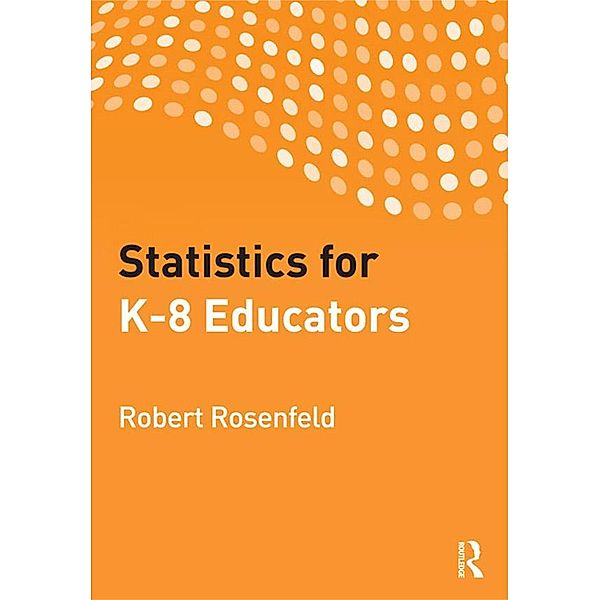 Statistics for K-8 Educators, Robert Rosenfeld