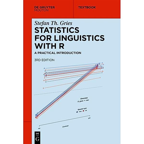 Statistics for Linguistics with R / Mouton Textbook, Stefan Th. Gries