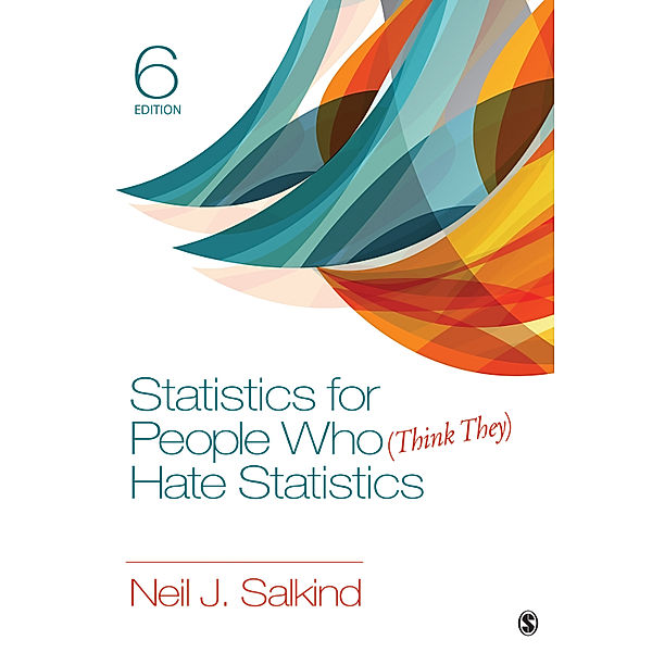 Statistics for People Who (Think They) Hate Statistics, Neil J. Neil J. Salkind