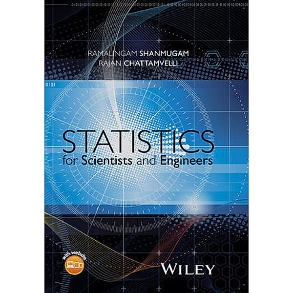 Statistics for Scientists and Engineers, Ramalingam Shanmugam, Rajan Chattamvelli