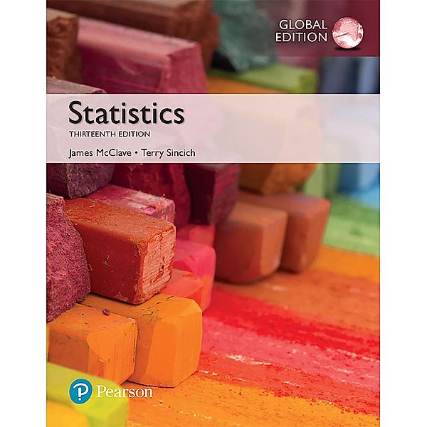 Statistics, Global Edition, James T. McClave, Terry T Sincich