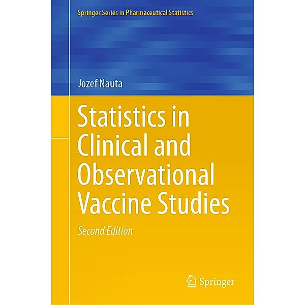 Statistics in Clinical and Observational Vaccine Studies / Springer Series in Pharmaceutical Statistics, Jozef Nauta