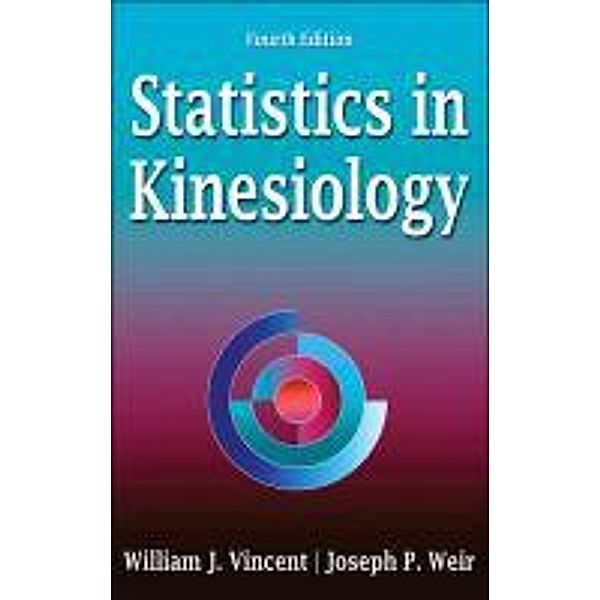 Statistics in Kinesiology, William J. Vincent, Joseph P. Weir