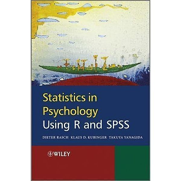 Statistics in Psychology Using R and SPSS, Dieter Rasch, Klaus Kubinger, Takuya Yanagida