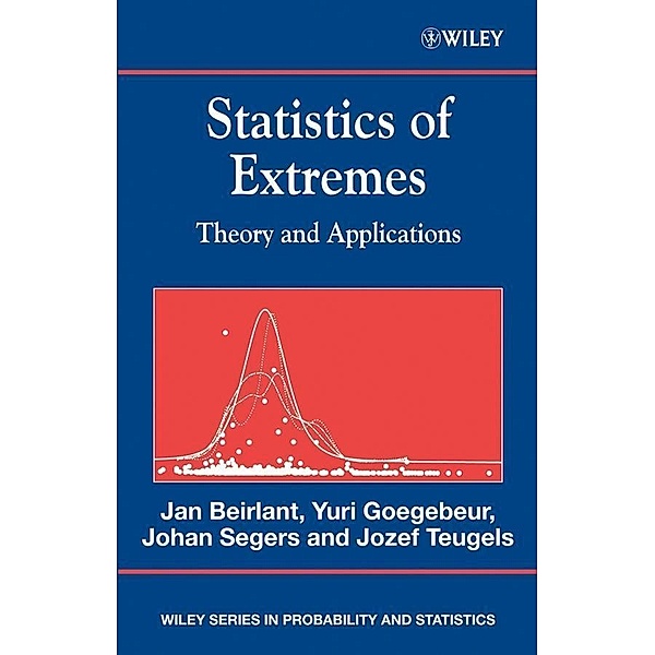 Statistics of Extremes / Wiley Series in Probability and Statistics, Jan Beirlant, Yuri Goegebeur, Johan Segers, Jozef L. Teugels, Daniel De Waal, Chris Ferro