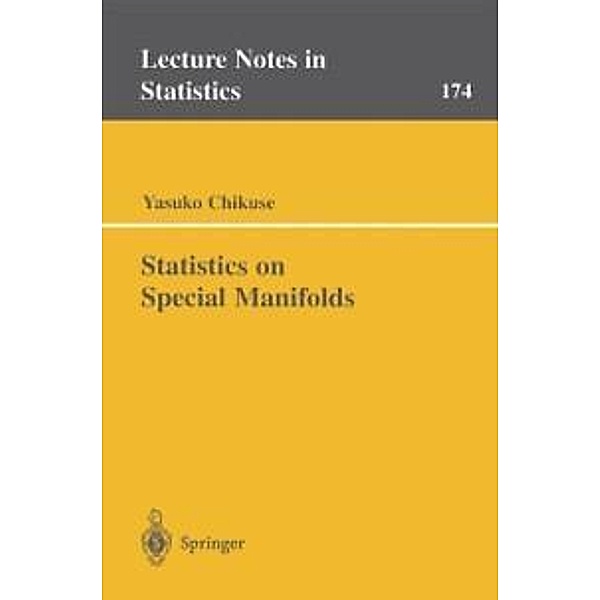 Statistics on Special Manifolds / Lecture Notes in Statistics Bd.174, Yasuko Chikuse
