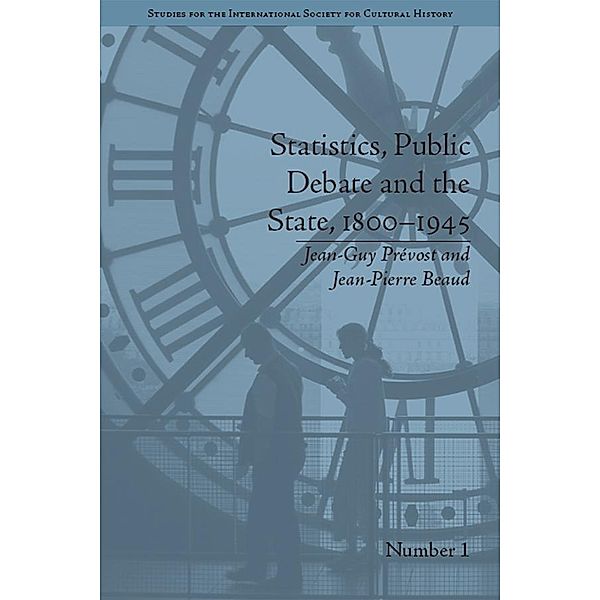 Statistics, Public Debate and the State, 1800-1945, Jean-Guy Prevost, Jean-Pierre Beaud