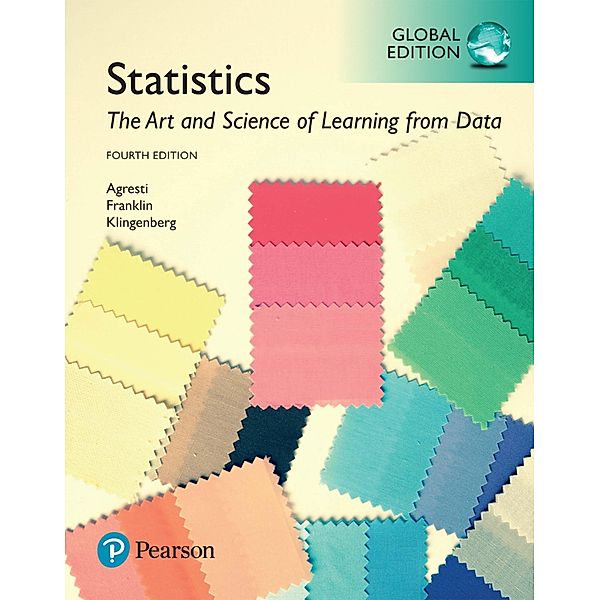 Statistics: The Art and Science of Learning from Data, Global Edition, Alan Agresti, Christine A. Franklin, Bernhard Klingenberg