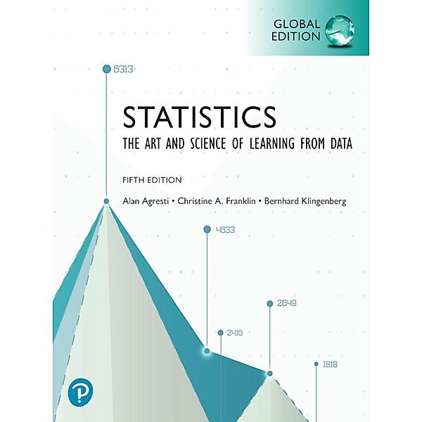 Statistics: The Art and Science of Learning from Data, Global Edition, Alan Agresti, Christine A. Franklin, Bernhard Klingenberg