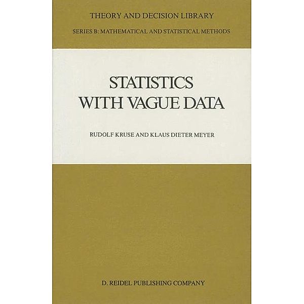 Statistics with Vague Data / Theory and Decision Library B Bd.6, Rudolf Kruse, Klaus Dieter Meyer