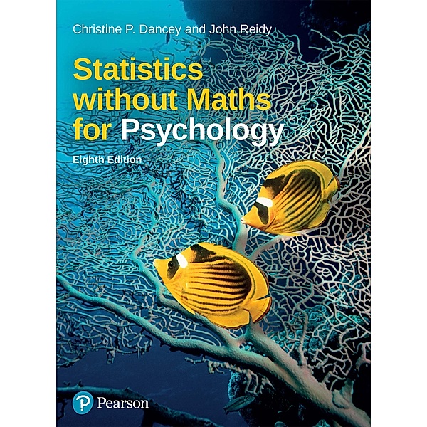 Statistics without Maths for Psychology, Christine Dancey, John Reidy