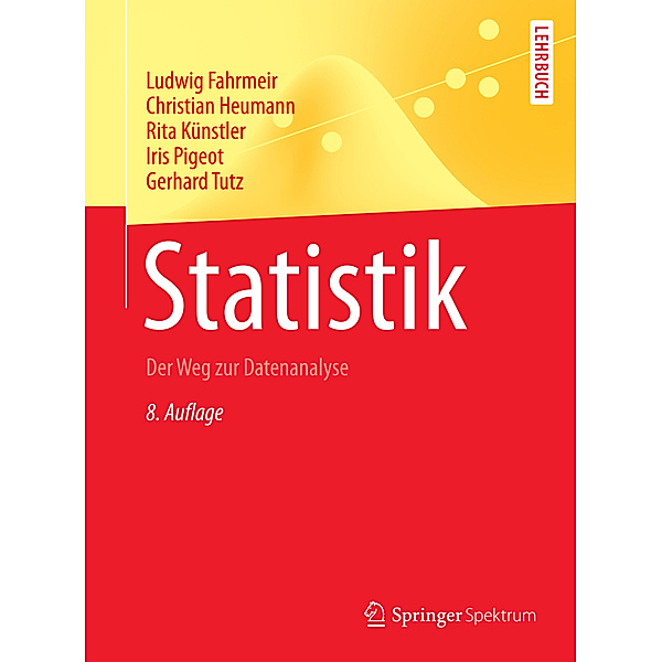 Statistik, Ludwig Fahrmeir, Christian Heumann, Rita Künstler, Iris Pigeot, Gerhard Tutz