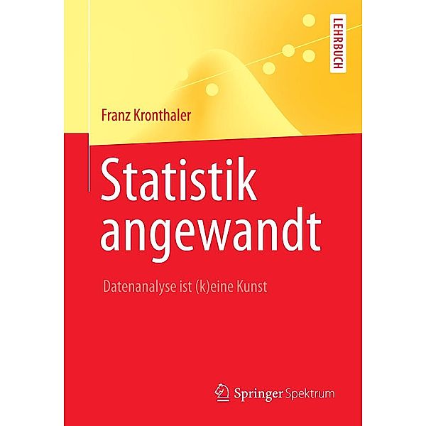 Statistik angewandt / Springer-Lehrbuch, Franz Kronthaler
